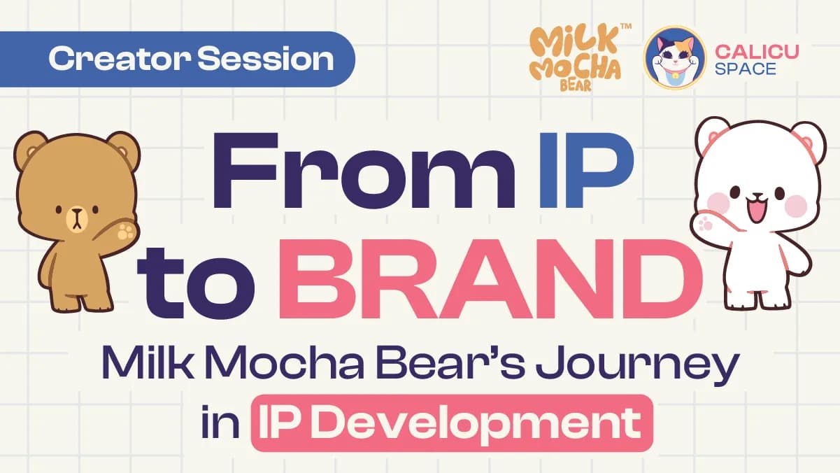 Creator Session with Milk Mocha Bear: From IP to Brand